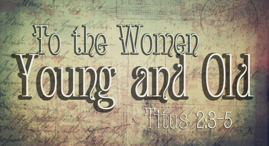 The Titus 2 Woman